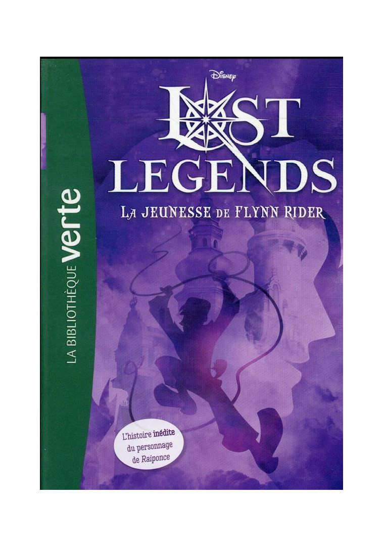 LOST LEGENDS - T01 - LOST LEGENDS 01 - LA JEUNESSE DE FLYNN RIDER - WALT DISNEY COMPANY - HACHETTE