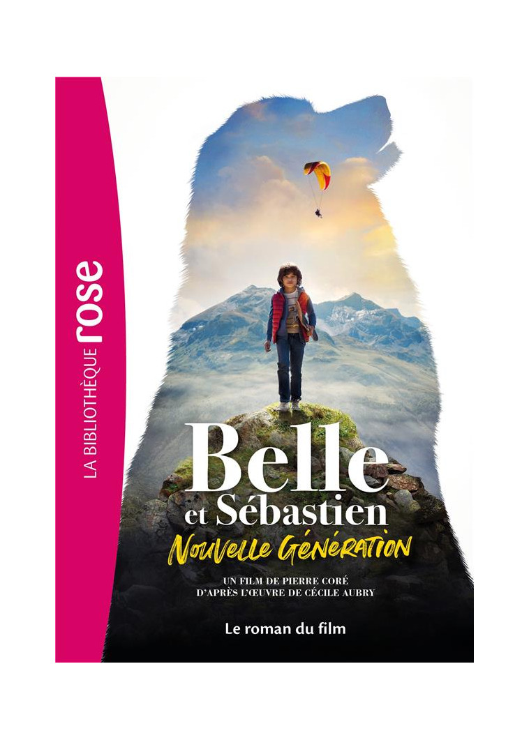 FILMS BB ROSE 8-10 - BELLE ET SEBASTIEN : NOUVELLE GENERATION - LE ROMAN DU FILM - GAUMONT - HACHETTE