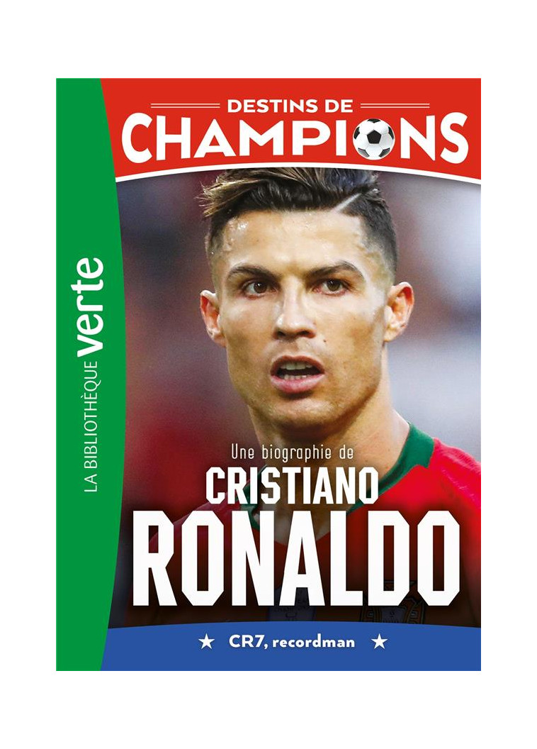 DESTINS DE CHAMPIONS - T07 - DESTINS DE CHAMPIONS 07 - UNE BIOGRAPHIE DE CRISTIANO RONALDO - CAIOLI LUCA - HACHETTE