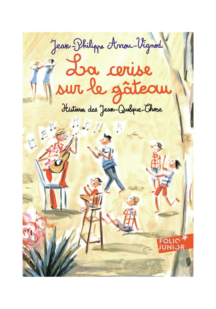 LA CERISE SUR LE GATEAU - HISTOIRES DES JEAN-QUELQUE-CHOSE - ARROU-VIGNOD - Gallimard-Jeunesse