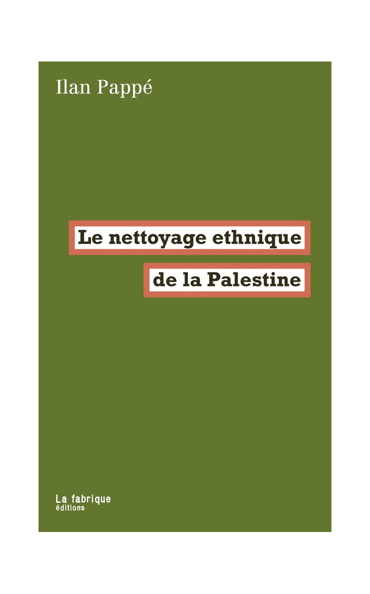 LE NETTOYAGE ETHNIQUE DE LA PALESTINE - PAPPE ILAN - FABRIQUE