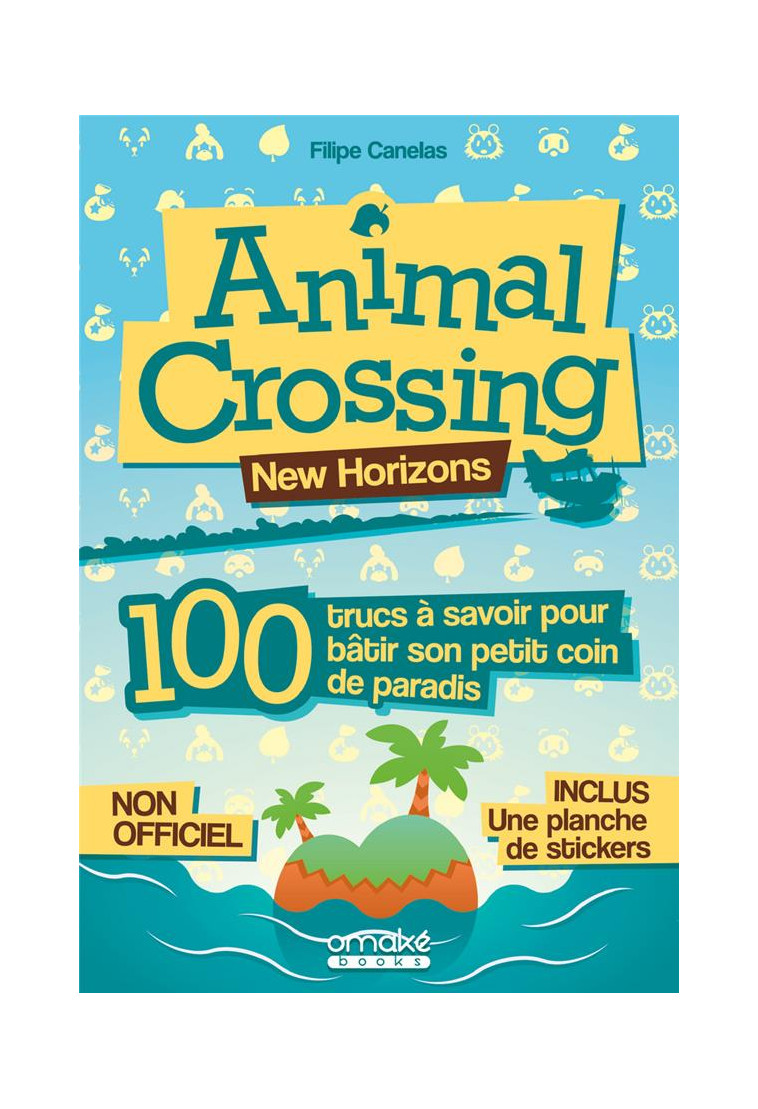 ANIMAL CROSSING - 100 TRUCS A SAVOIR POUR BATIR SON PETIT COIN DE PARADIS - CANELAS FILIPE - OMAKE BOOKS