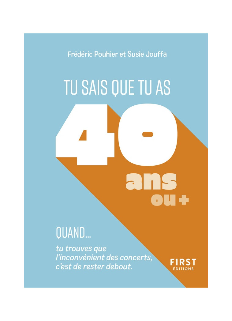 TU SAIS QUE TU AS 40 ANS QUAND... - POUHIER/JOUFFA - FIRST