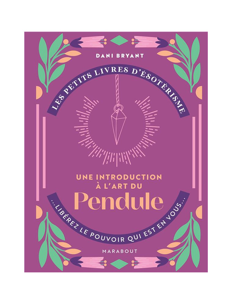 LES PETITS LIVRES D-ESOTERISME - UNE INTRODUCTIONS A L-ART DU PENDULE - BRYANT DANI - MARABOUT