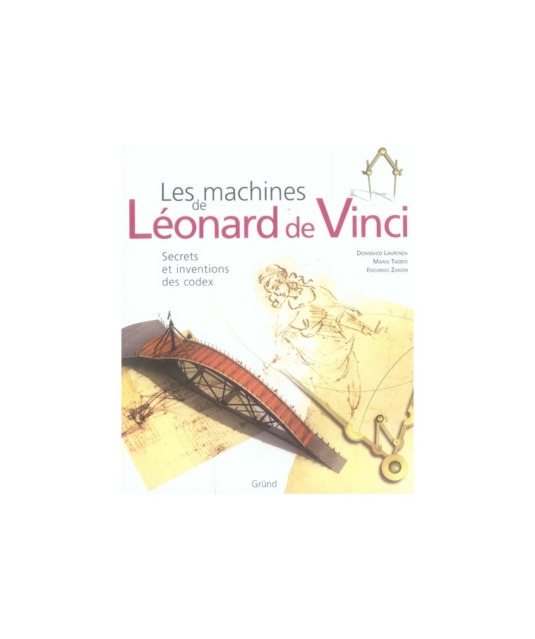 LES MACHINES DE LEONARD DE VINCI - LAURENZA DOMENICO - GRUND