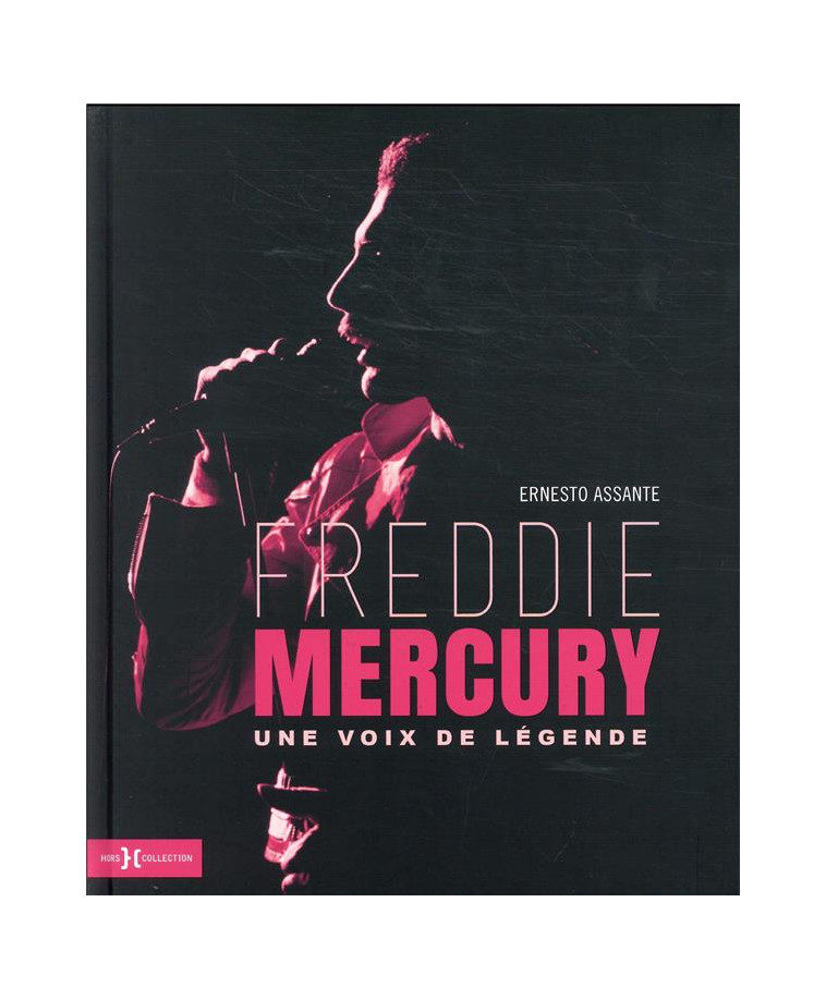 FREDDIE MERCURY - UNE VOIX DE LEGENDE - ASSANTE ERNESTO - HORS COLLECTION