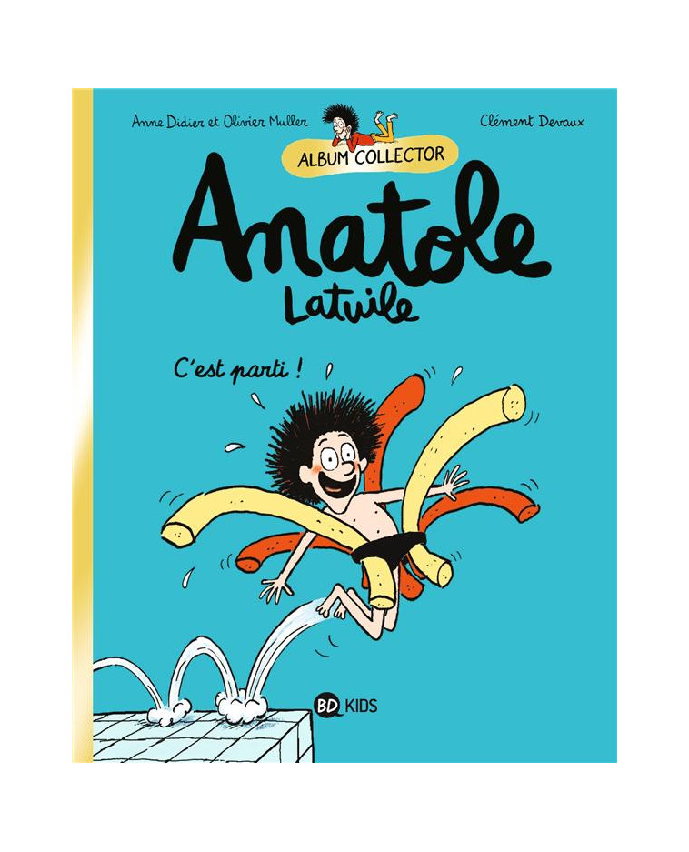 ANATOLE LATUILE, TOME 01 - ANATOLE 1 COLLECTOR - DEVAUX/MULLER/DIDIER - BAYARD JEUNESSE