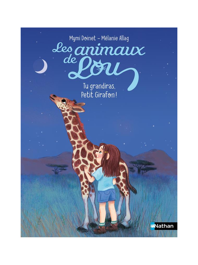 LES ANIMAUX DE LOU : TU GRANDIRAS, PETIT GIRAFON ! - DOINET/ALLAG - CLE INTERNAT