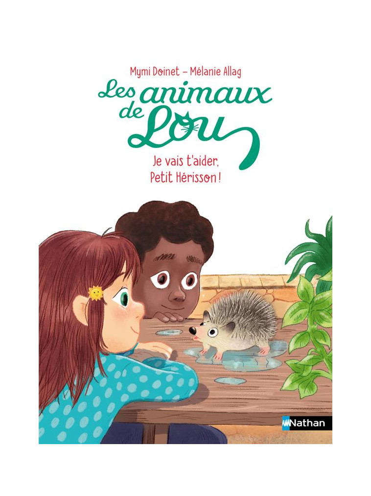 LES ANIMAUX DE LOU : JE VAIS T-AIDER, PETIT HERISSON ! - DOINET/ALLAG - CLE INTERNAT