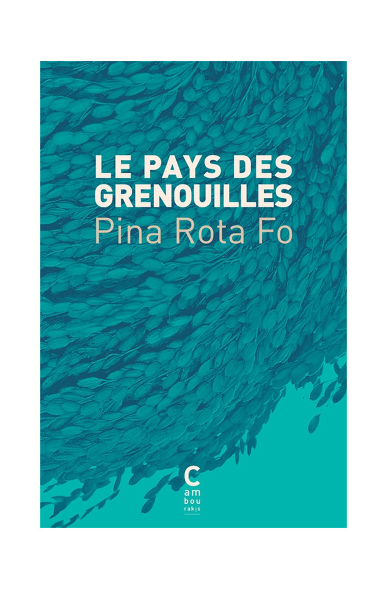 LE PAYS DES GRENOUILLES - FO PINA ROTA - Cambourakis