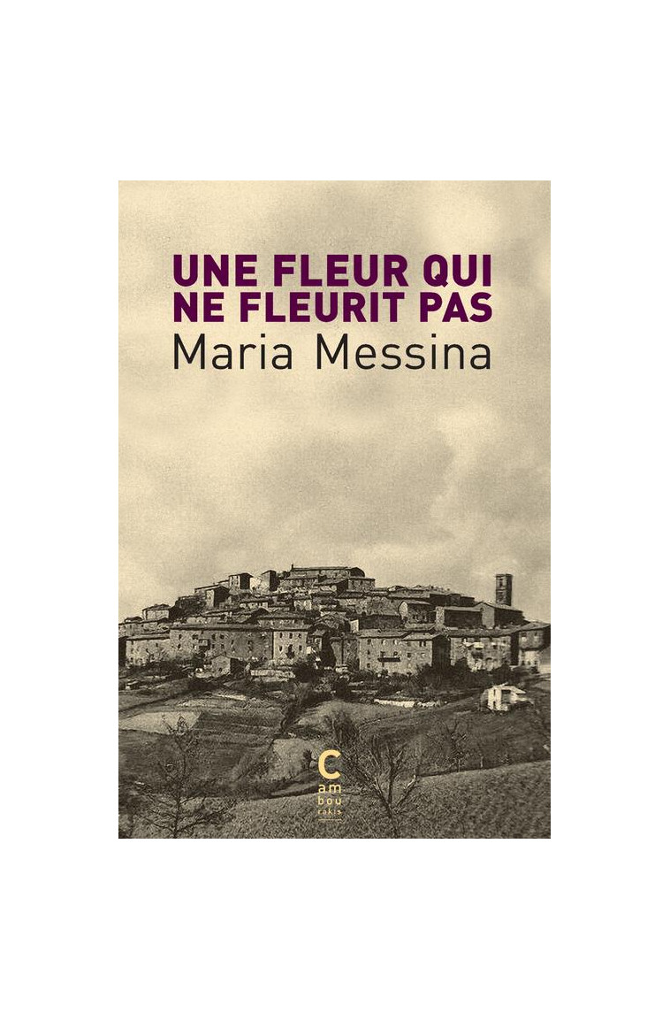 UNE FLEUR QUI NE FLEURIT PAS (POCHE) - MESSINA MARIA - CAMBOURAKIS