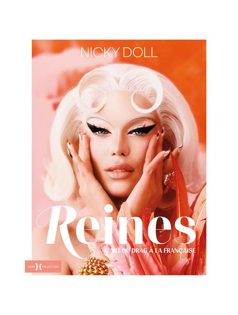 REINES, L-ART DU DRAG A LA FRANCAISE - DOLL NICKY - HORS COLLECTION