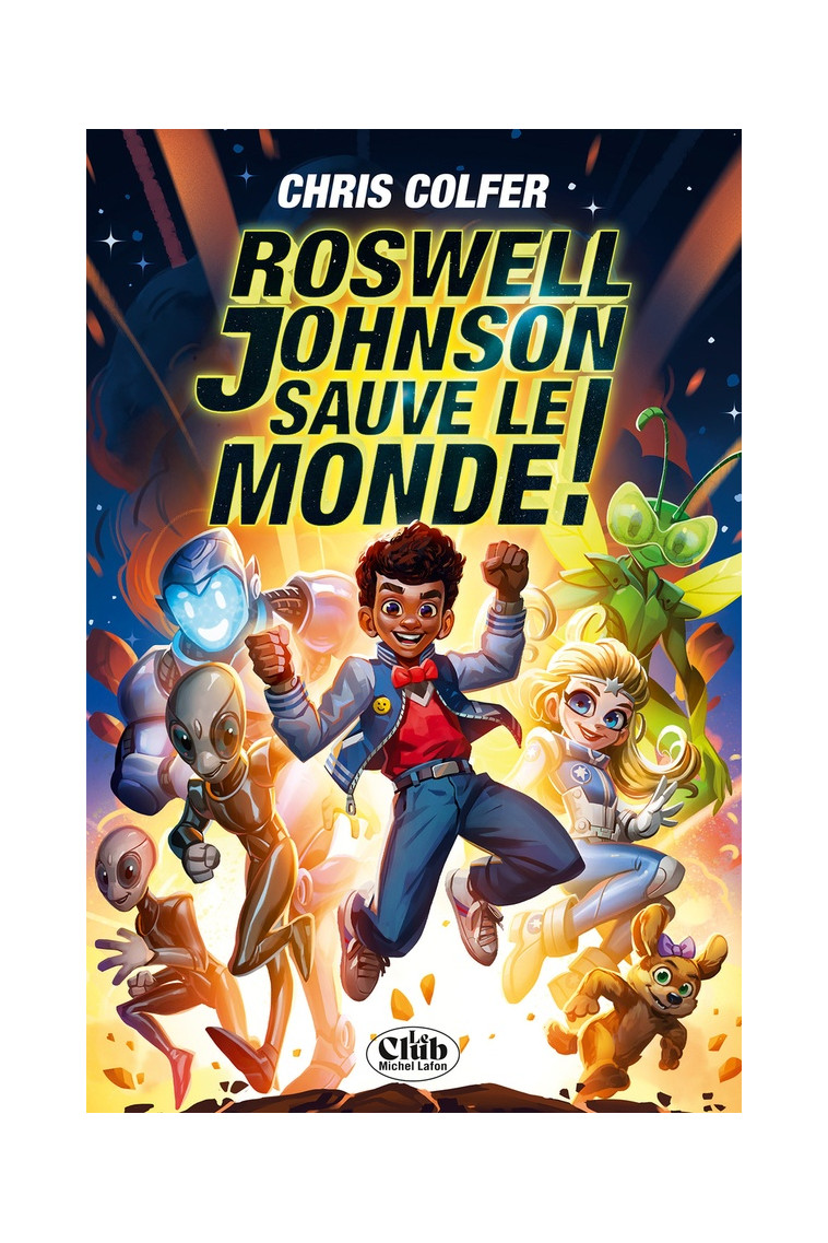 ROSWELL JOHNSON SAUVE LE MONDE ! - COLFER CHRIS - MICHEL LAFON