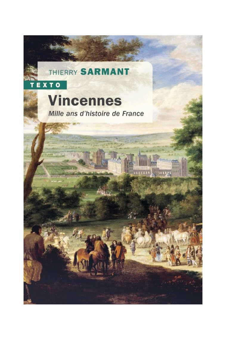 VINCENNES - MILLE ANS D-HISTOIRE DE FRANCE - SARMANT THIERRY - TALLANDIER