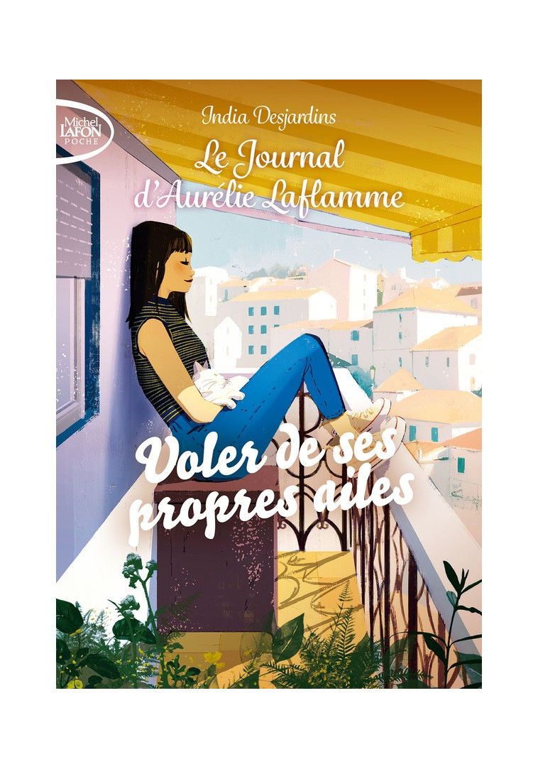 LE JOURNAL D-AURELIE LAFLAMME - NOUVELLE EDITION - TOME 9 VOLER DE SES PROPRES AILES - DESJARDINS INDIA - LAFON POCHE