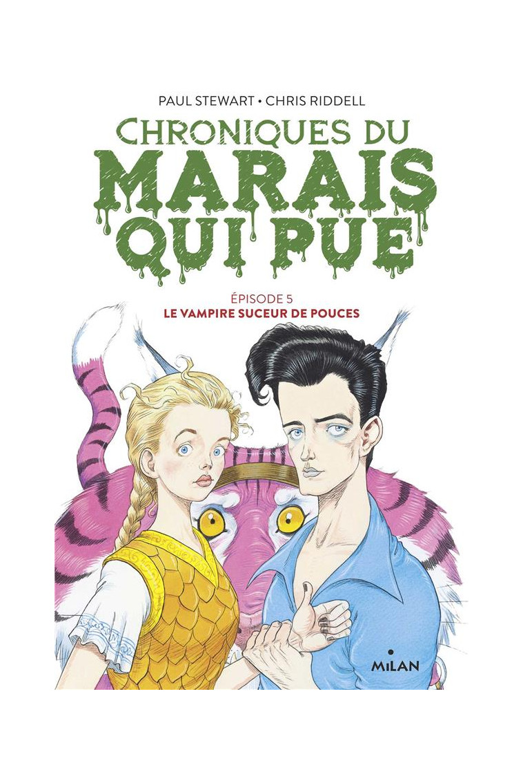 CHRONIQUES DU MARAIS QUI PUE, TOME 05 - LE VAMPIRE SUCEUR DE POUCES - STEWART/RIDDELL - MILAN