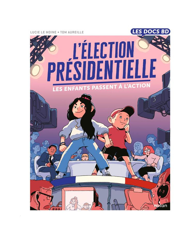 L-ELECTION PRESIDENTIELLE - LES ENFANTS PASSENT A L-ACTION ! - LE MOINE/AUREILLE - MILAN