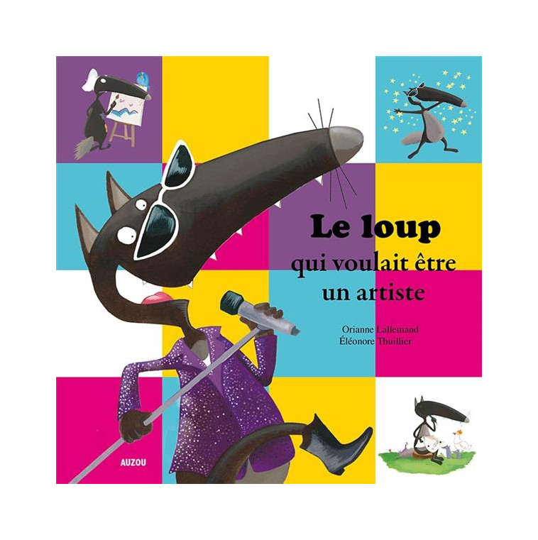 LE LOUP QUI VOULAIT ETRE UN ARTISTE - LALLEMAND/THUILLIER - Auzou