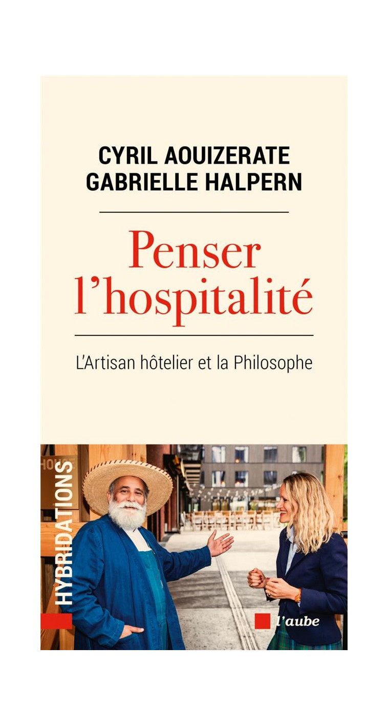 PENSER L-HOSPITALITE - L-ARTISAN HOTELIER ET LA PHILOSOPHE - HALPERN/AOUIZERATE - AUBE NOUVELLE