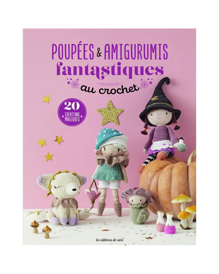 POUPEES & AMIGURUMIS FANTASTIQUES AU CROCHET - UVRE COLLECTIVE - DE SAXE