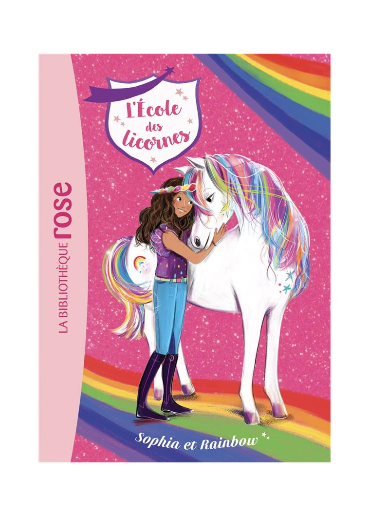 L-ECOLE DES LICORNES - T01 - L-ECOLE DES LICORNES 01 - SOPHIA ET RAINBOW - SYKES JULIE - HACHETTE