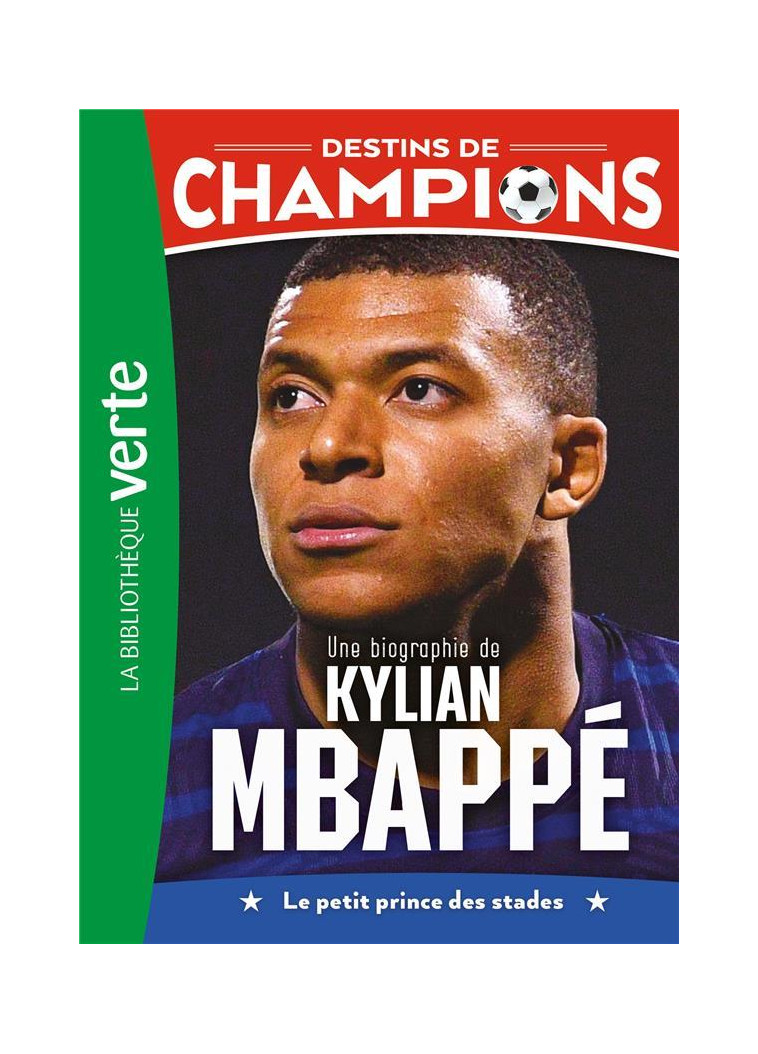 DESTINS DE CHAMPIONS - T01 - DESTINS DE CHAMPIONS 01 - UNE BIOGRAPHIE DE KYLIAN MBAPPE - COLLOT/CAIOLI - HACHETTE