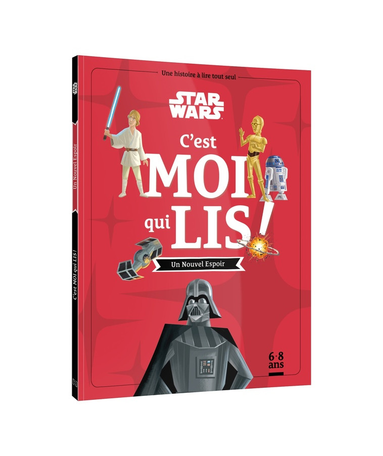 STAR WARS - C-EST MOI QUI LIS ! - EPISODE IV : UN NOUVEL ESPOIR - UNE HISTOIRE A LIRE TOUT SEUL - XXX - HACHETTE