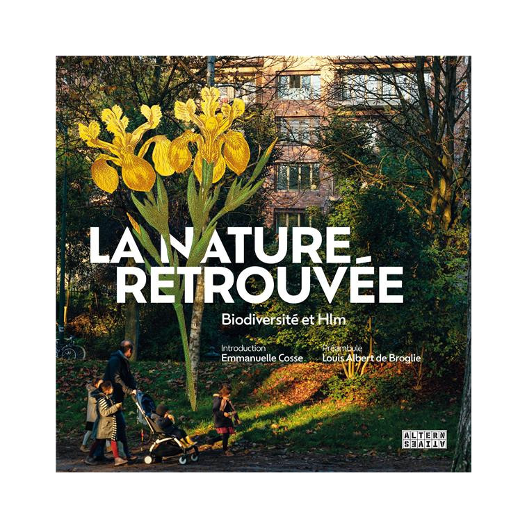 LA NATURE RETROUVEE - BIODIVERSITE ET HLM - JOUANNAIS/BROGLIE - GALLIMARD