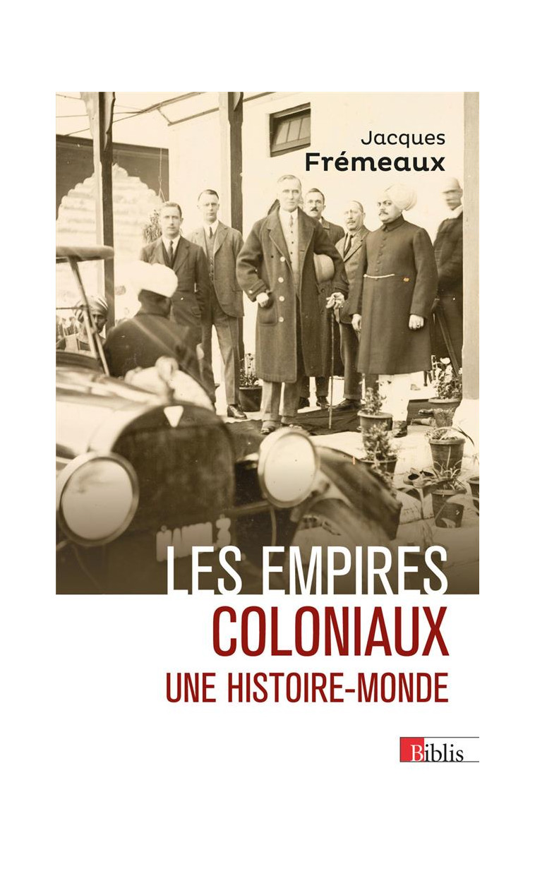 LES EMPIRES COLONIAUX - UNE HISTOIRE-MONDE - FREMEAUX JACQUES - CNRS