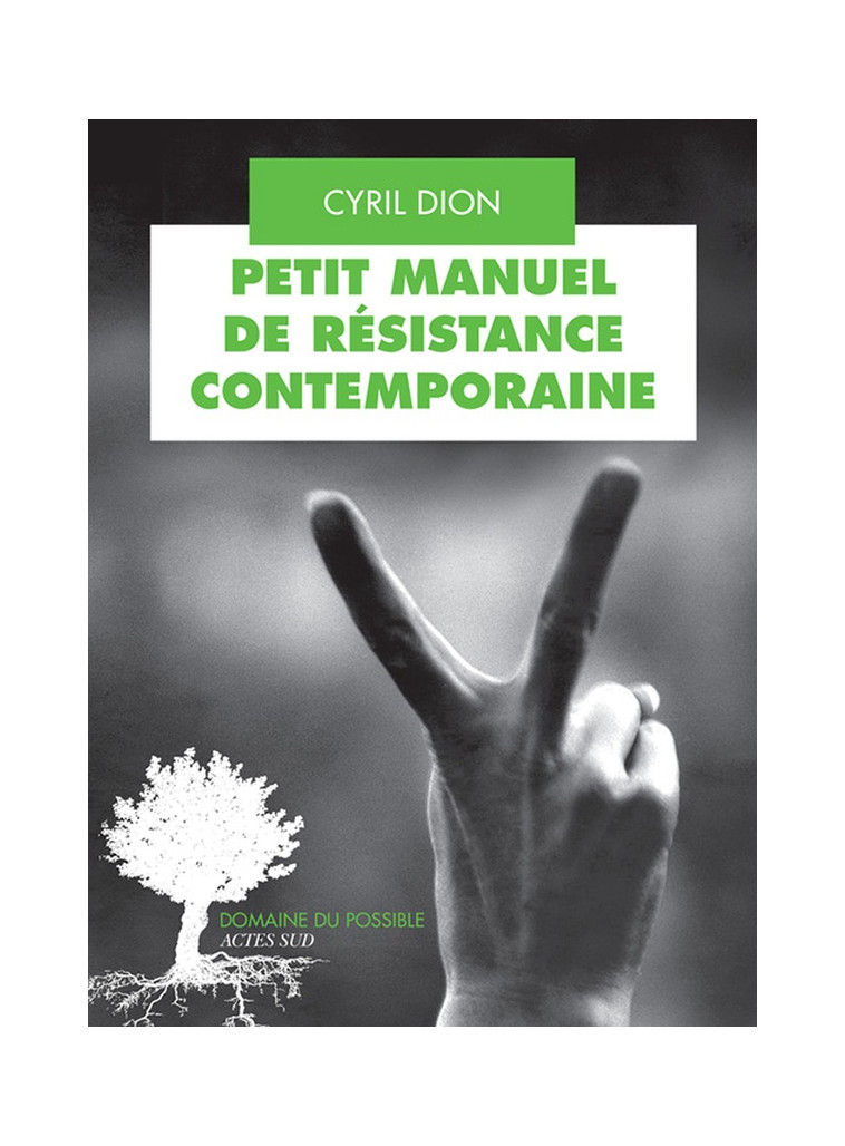 PETIT MANUEL DE RESISTANCE CONTEMPORAINE - DION CYRIL - ACTES SUD