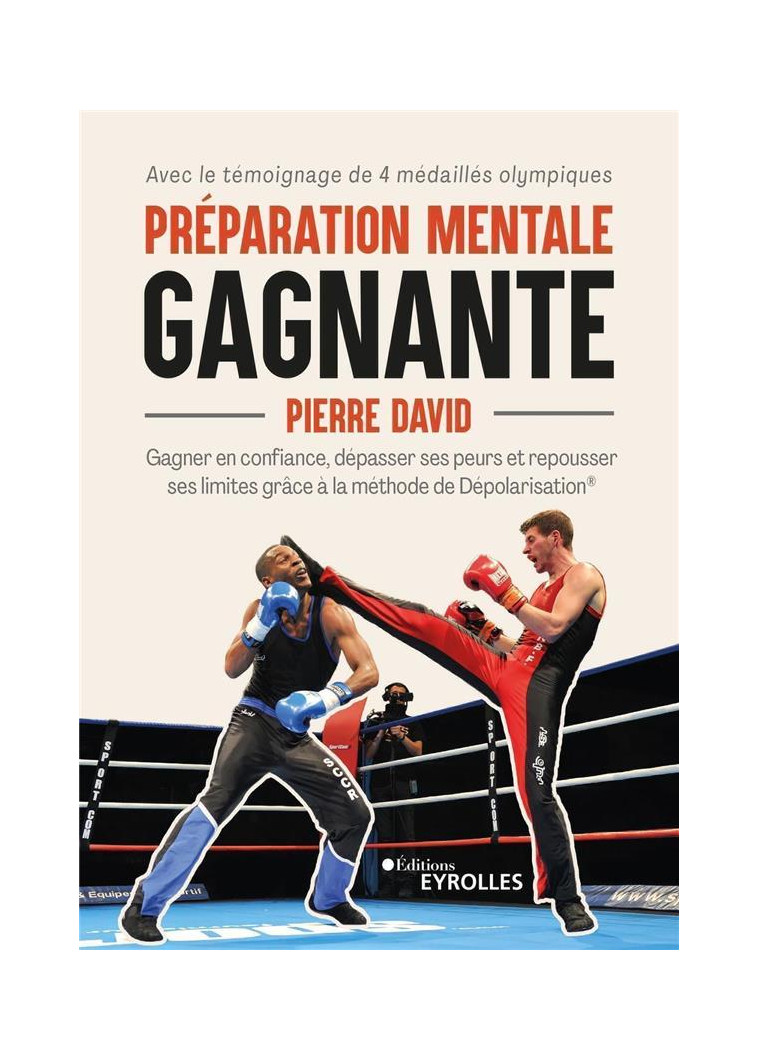 PREPARATION MENTALE GAGNANTE - GAGNER EN CONFIANCE, DEPASSER SES PEURS ET REPOUSSER SES LIMITES GRAC - DAVID PIERRE - EYROLLES