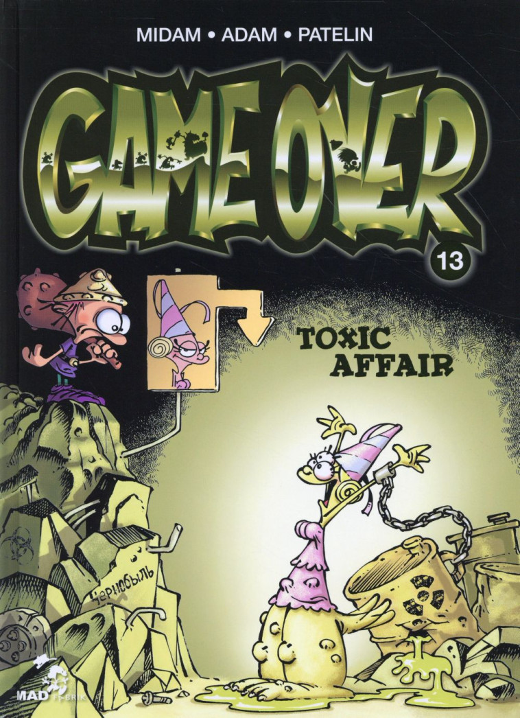 GAME OVER - TOME 13 - TOXIC AFFAIR - MIDAM/PATELIN/ADAM - Glénat