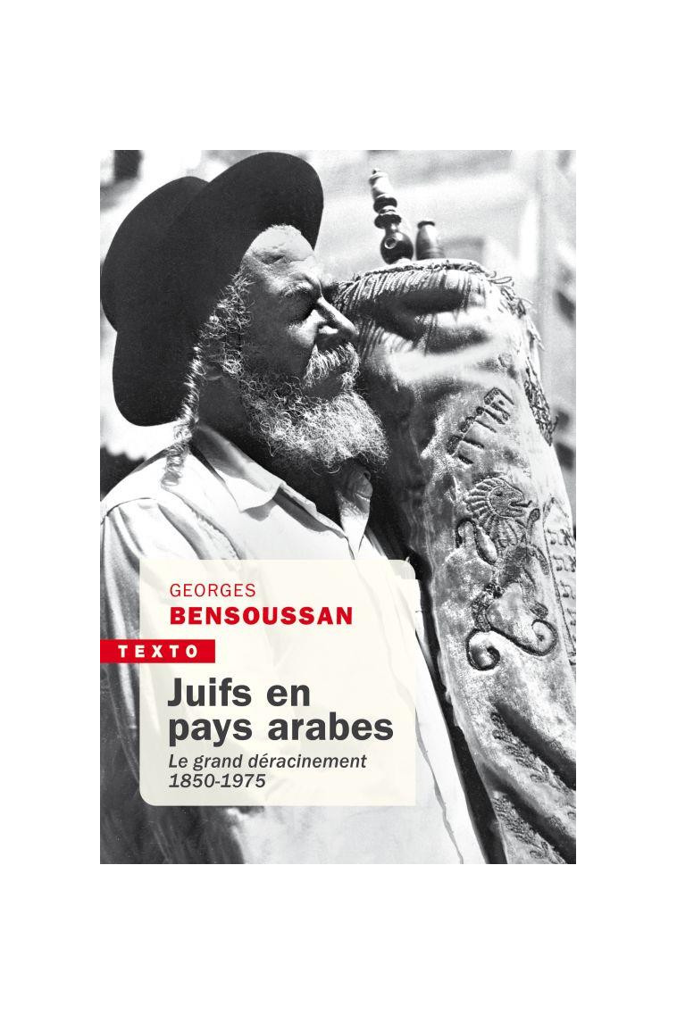 JUIFS EN PAYS ARABES - LE GRAND DERACINEMENT 1850-1975 - BENSOUSSAN GEORGES - TALLANDIER