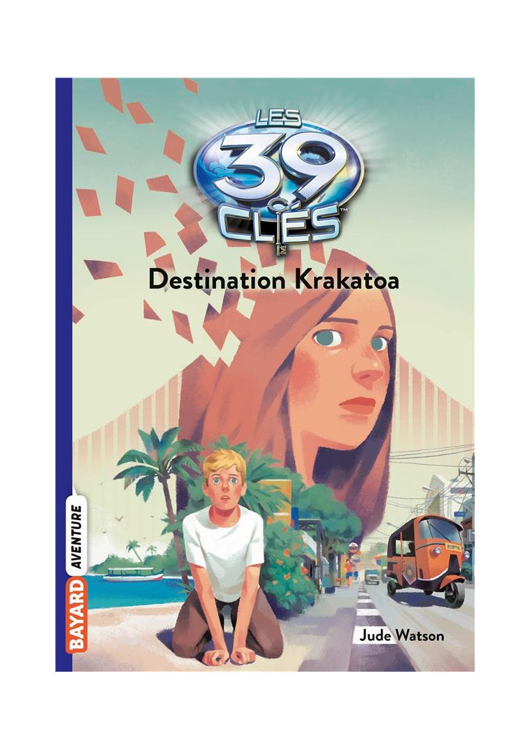 LES 39 CLES, TOME 06 - DESTINATION KRAKATOA - WATSON/GAUTHEY - BAYARD JEUNESSE