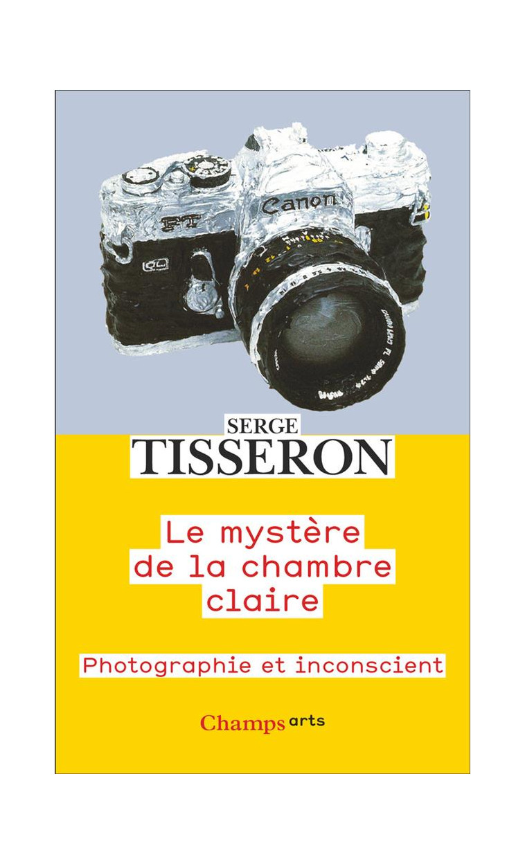 LE MYSTERE DE LA CHAMBRE CLAIRE - PHOTOGRAPHIE ET INCONSCIENT - TISSERON SERGE - FLAMMARION