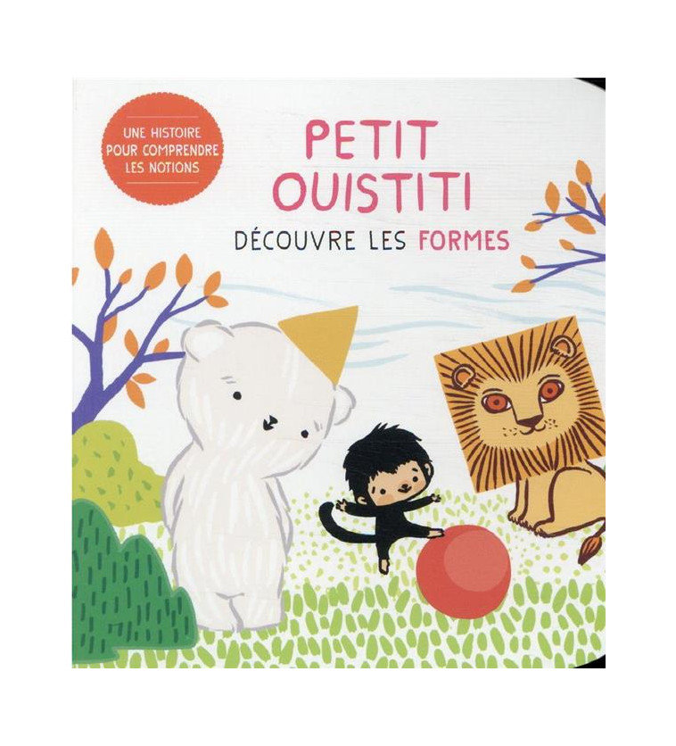 PETIT OUISTITI - DECOUVRE LES FORMES - SAUDO/PAROT - CASTERMAN