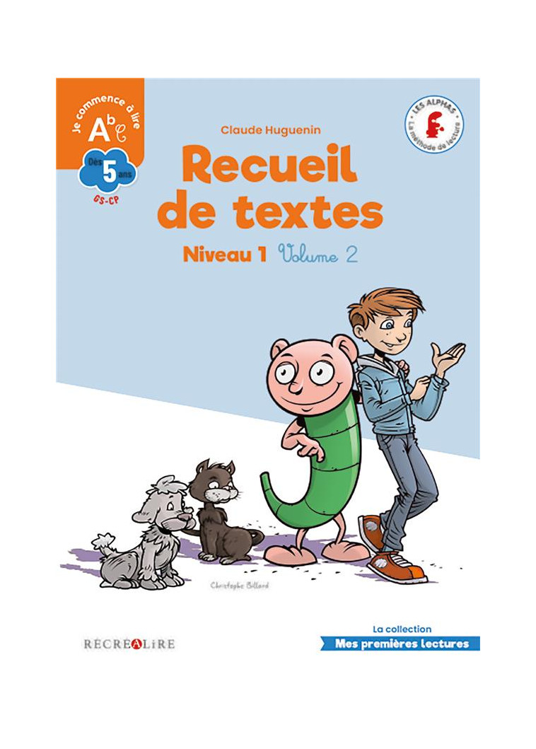 RECUEIL DE TEXTES LES ALPHAS NIVEAU 1 VOLUME 2 GS CP - LA METHODE DE LECTURE LES ALPHAS GS-CP - HUGUENIN/BILLARD - RECREALIRE