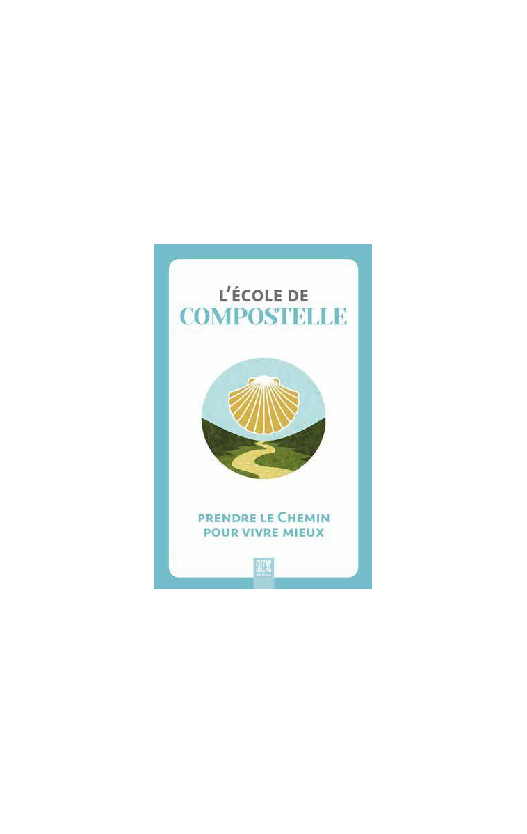 L-ECOLE DE COMPOSTELLE - PARTIR SUR LE CHEMIN POUR VIVRE MIEUX - COLLECTIF - DU LUMIGNON