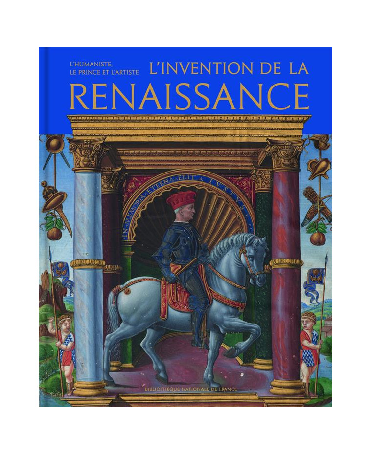 L-INVENTION DE LA RENAISSANCE - L-HUMANISTE, LE PRINCE ET L-ARTISTE - TOSCANO GENNARO - CTHS EDITION