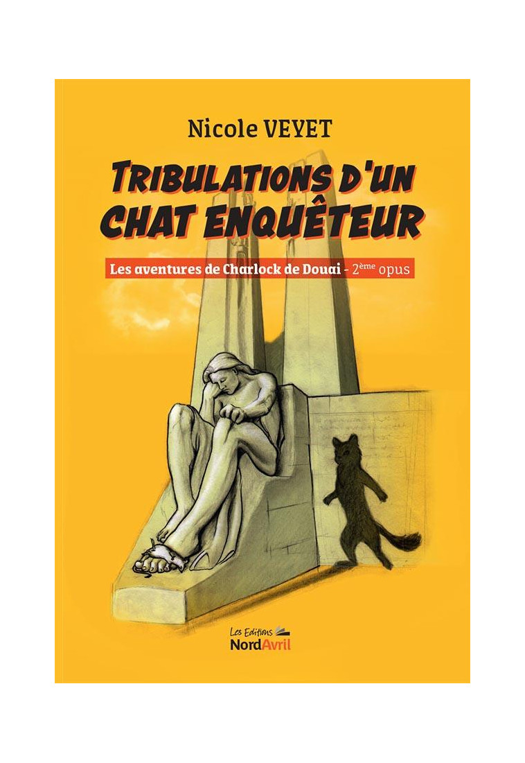 TRIBULATIONS D'UN CHAT ENQUETEUR : LES AVENTURES DE CHARLOCK DE DOUAI 2E OPUS - VEYET NICOLE - NORD AVRIL