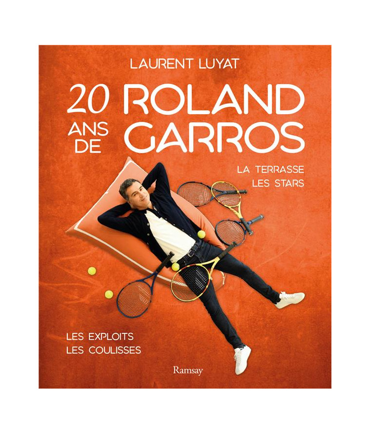 MES 20 ANS DE ROLAND GARROS - LUYAT  LAURENT - RAMSAY