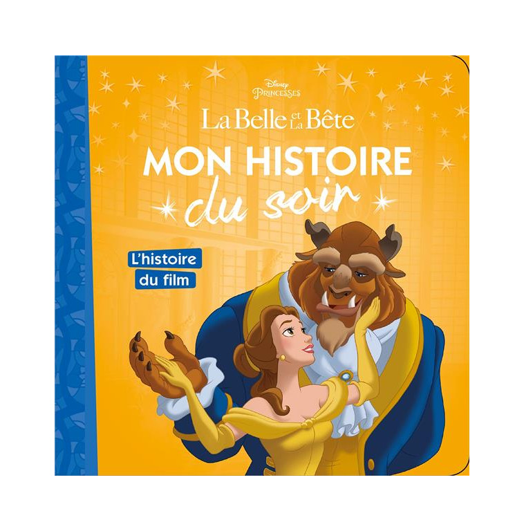 LA BELLE ET LA BETE - MON HISTOIRE DU SOIR - L-HISTOIRE DU FILM - DISNEY PRINCESSES - COLLECTIF - Hachette jeunesse-Disney