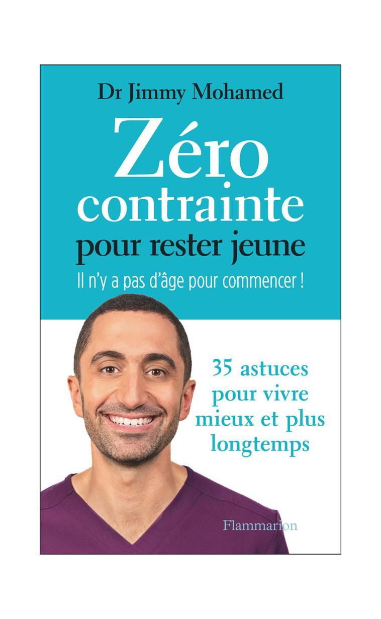 ZERO CONTRAINTE POUR RESTER JEUNE - IL N-Y A PAS D-AGE POUR COMMENCER ! - MOHAMED JIMMY - FLAMMARION