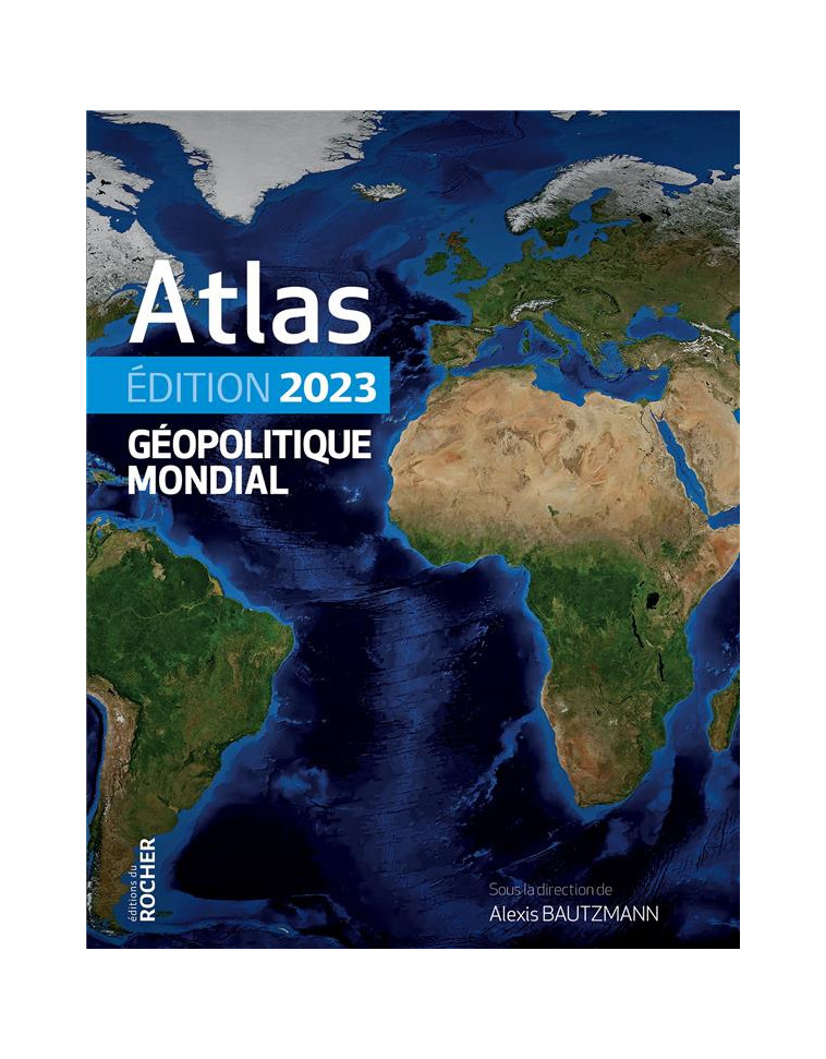 ATLAS GEOPOLITIQUE MONDIAL 2023 - MARGUERITTE LAURA - DU ROCHER