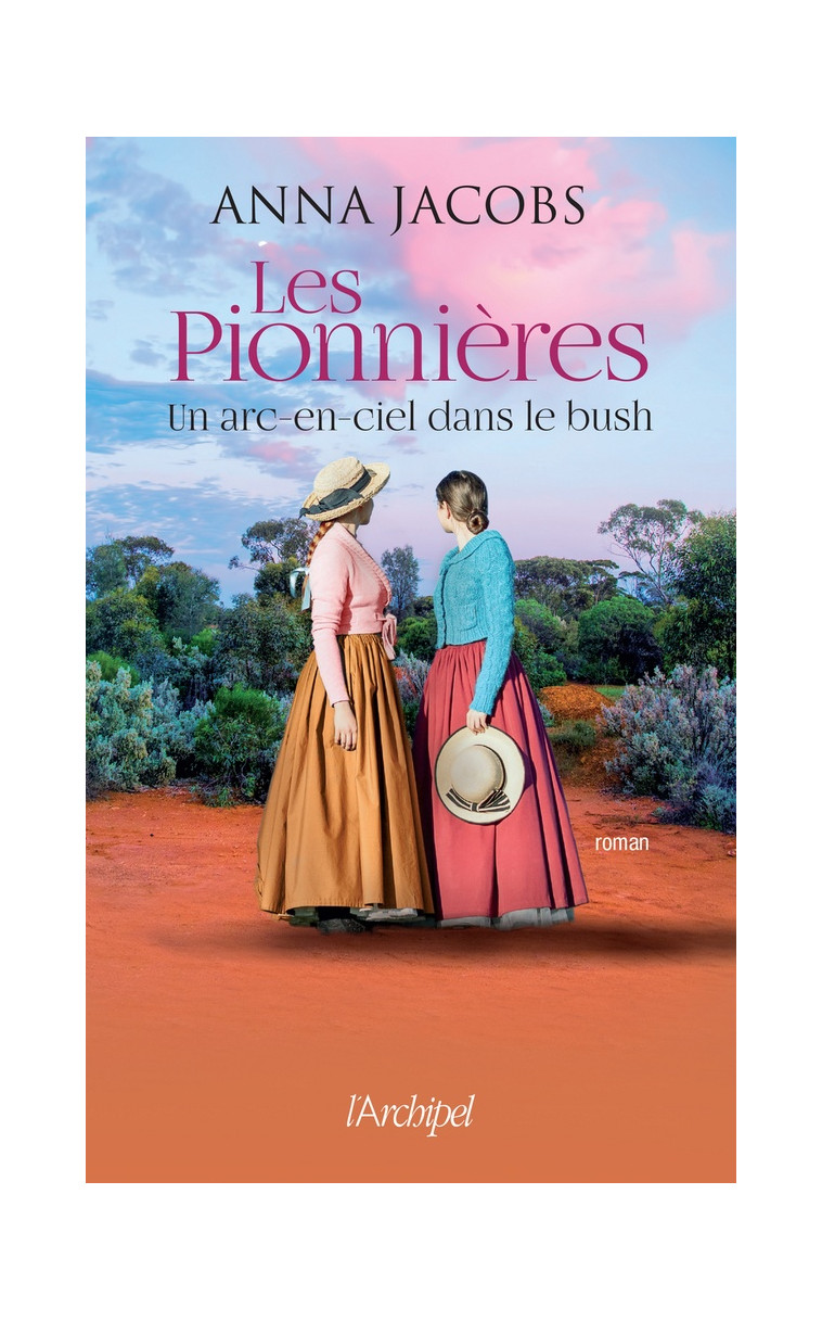 LES PIONNIERES - UN ARC-EN-CIEL DANS LE BUSH - TOME 2 UN ARC-EN-CIEL DANS LE BUSH - VOL02 - JACOBS ANNA - ARCHIPEL