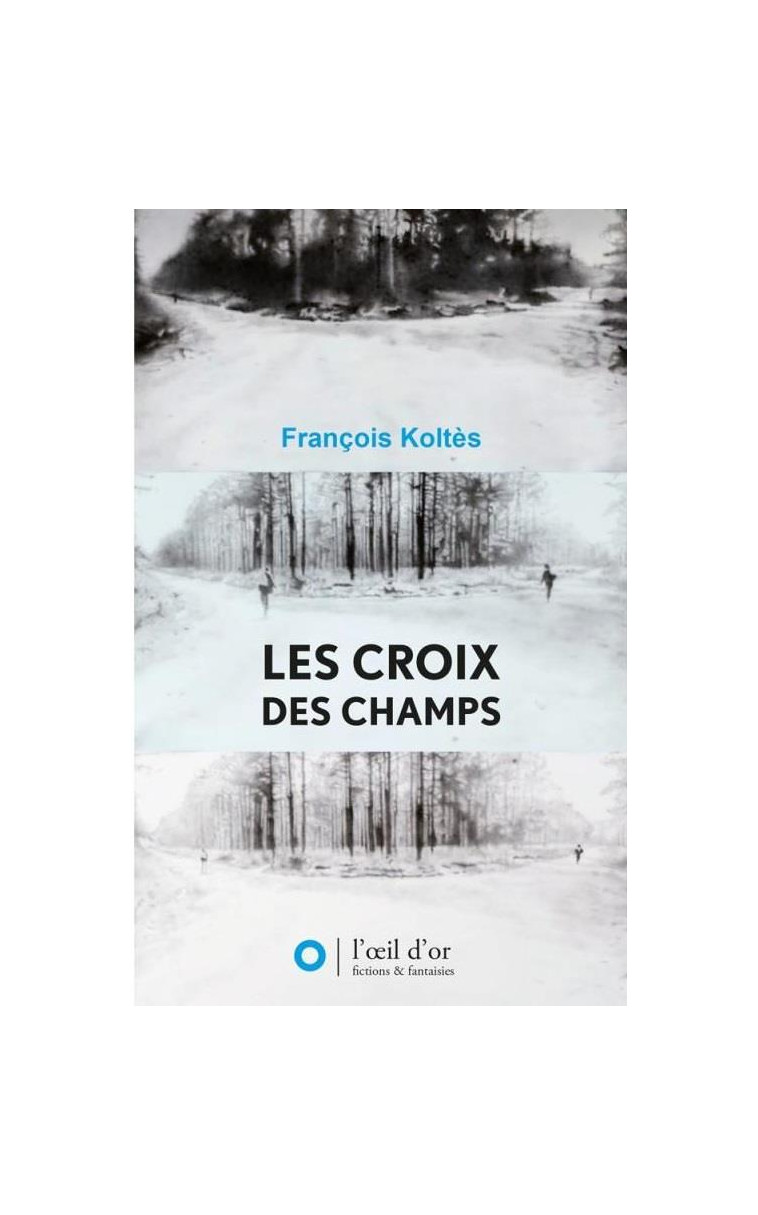 LES CROIX DES CHAMPS - KOLTES FRANCOIS - l'Oeil d'or