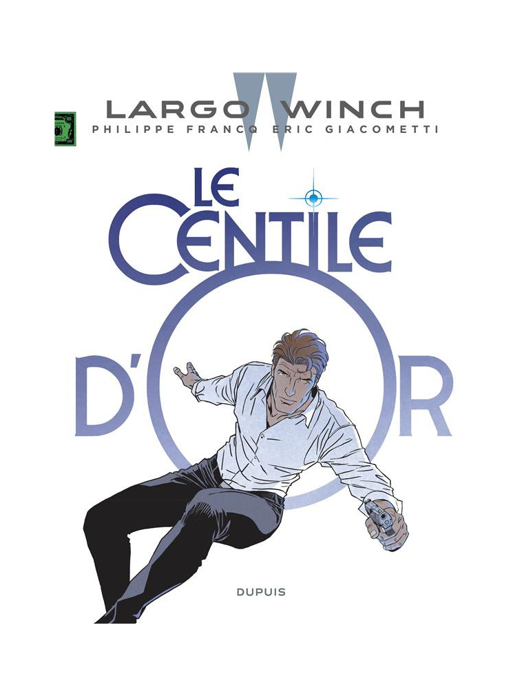 LARGO WINCH - TOME 24 - LE CENTILE D-OR - GIACOMETTI ERIC - DUPUIS