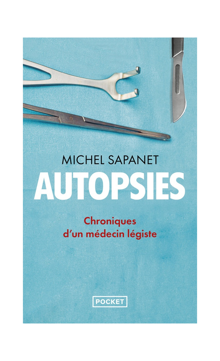 AUTOPSIES - CHRONIQUES D-UN MEDECIN LEGISTE - SAPANET MICHEL - POCKET