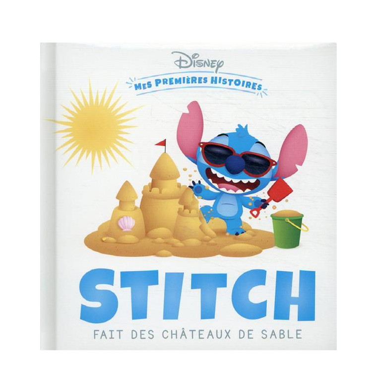 DISNEY - MES PREMIERES HISTOIRES - STITCH FAIT DES CHATEAUX DE SABLE - COLLECTIF - HACHETTE