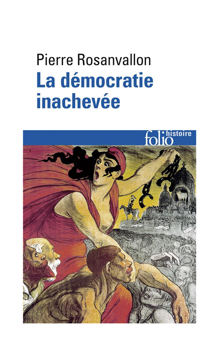 LA DEMOCRATIE INACHEVEE - HISTOIRE DE LA SOUVERAINETE DU PEUPLE EN FRANCE - ROSANVALLON PIERRE - GALLIMARD